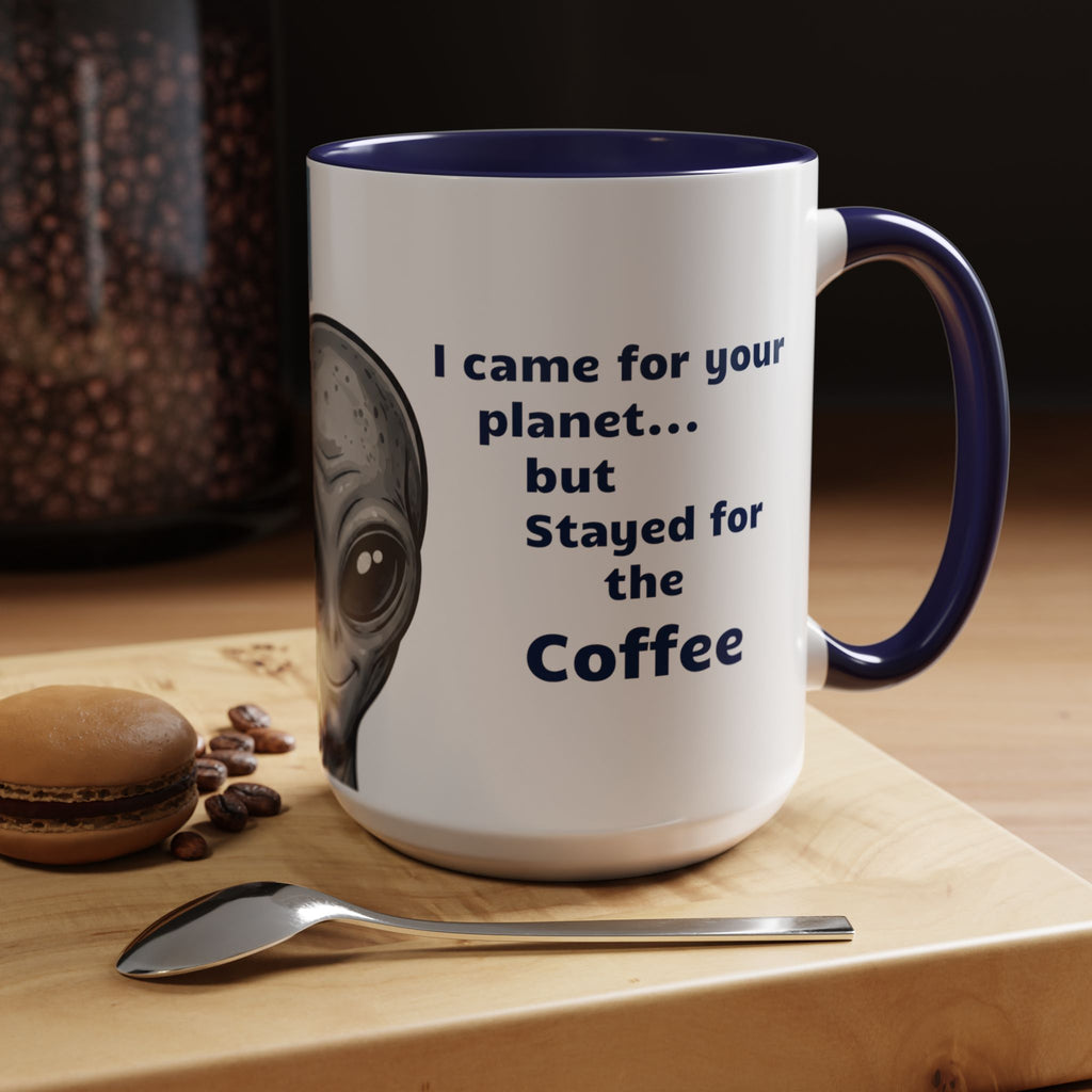 Alien stayed for the Coffee Mug - 11oz, 15oz