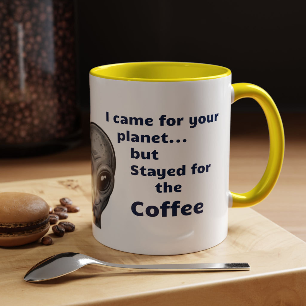 Alien stayed for the Coffee Mug - 11oz, 15oz
